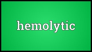 Hemolytic Meaning [upl. by Uzial]