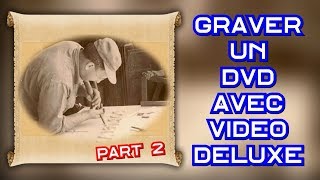 Graver un DVD avec Video Deluxe  Part 2 [upl. by Bihas536]