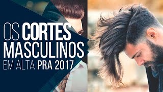 Cortes de Cabelo Masculino para 2017  Tendências Masculinas 17 [upl. by Ardnajela512]