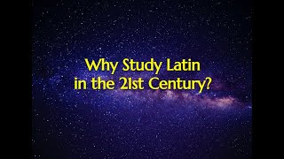 Why Study Latin in the 21st Century [upl. by Cavanaugh300]