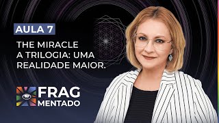 Aula 77 – The Miracle – A Trilogia Uma Realidade Maior [upl. by Pearl169]