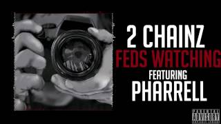 2 Chainz Feds Watching Feat Pharrell [upl. by Afas]