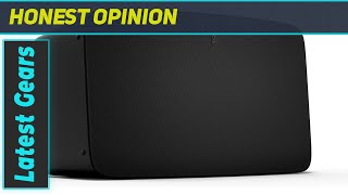 Sonos Five Best HighEnd Speaker for Music Lovers [upl. by Cutcheon]