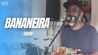 Wallace Negão  Bananeira Cover [upl. by Fedora]