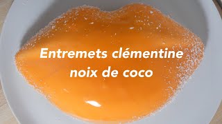 RECETTE ENTREMETS CLÉMENTINES NOIX DE COCO  SAINT VALENTIN [upl. by Einapets]