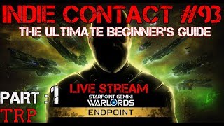 Starpoint Gemini Warlords ENDPOINT  Ultimate Beginners Guide  Part 1  Indie Contact 93 [upl. by Chelton]