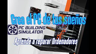 Construye el PC de tu sueños y aprende a reparar computadoras  PC Building Simulator gameplay [upl. by Llehsyar]