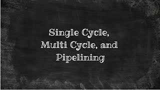 Single Cycle Multi Cycle and Pipelining [upl. by Gladys]