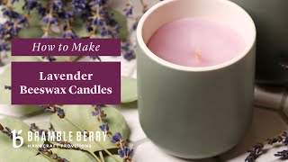 How to Make Peaceful Lavender Beeswax Candles  Bramble Berry [upl. by Aurelie]