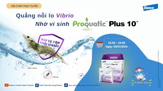 Ra mắt sản phẩm Proquatic™ Plus 10™  Vi sinh chuyên kiểm soát Vibrio gây bệnh trong nuôi Thủy sản [upl. by Sherlocke]