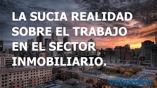 LA SUCIA REALIDAD SOBRE EL TRABAJO EN EL SECTOR INMOBILIARIO de VENDOPOR Inmobiliarias [upl. by Morton]