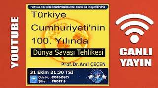 Türkiye Cumhuriyetinin 100 yılında Dünya Savaşı Tehlikesi  ProfDrAnıl ÇEÇEN [upl. by Bred]