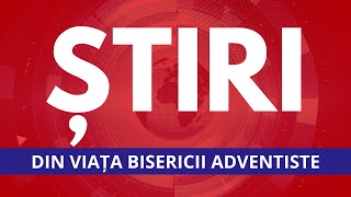 ȘTIRI DIN VIAȚA BISERICII ADVENTISTE  13092024 [upl. by Ailecara]