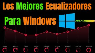 Los Mejores Ecualizadores y Mejoradores de audio y sonido para pc con Windows [upl. by Dukie]