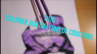 tuto  5  COLORIER AUX CRAYONS DE COULEURS [upl. by Tera]