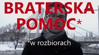 BRATERSKA POMOC W ROZBIORACH [upl. by Eejan]