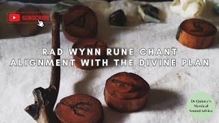 Rad Wynn Rune Chant  Alignment with the Divine plan [upl. by Eedyaj]