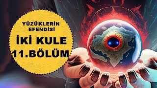 YÜZÜKLERİN EFENDİSİİKİ KULE 11BÖLÜMPALANTIR LotrOrta Dünya [upl. by Dulce]