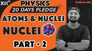 213 Class 12  Physics  20 Days Pledge  Atom and Nuclei  Part 6  Physics Baba [upl. by Ahsaele]