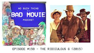 Episode 159  The Ridiculous 6 [upl. by Saimerej]