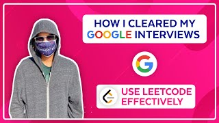 How I Cleared My Google Interviews  Use LeetCode Effectively [upl. by Acinor]