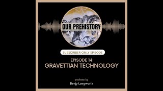 Episode 14 Gravettian Technology Preview [upl. by Scever]