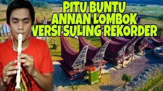 PITU BUNTU ANNAN LOMBOK Versi SULING REKORDER  TORAJA SONG [upl. by Nolrak906]