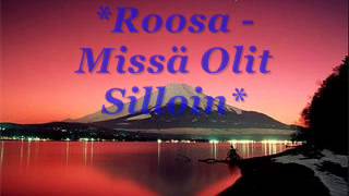 Roosa  Missä Olit Silloin [upl. by Auhs]