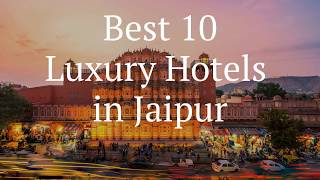 Best 10 Luxury Hotels in Jaipur  Rajasthan [upl. by Lasky]