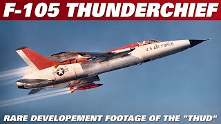 Declassified Rare Color Footage Of The F105 quotThudquot Thunderchief Development Program [upl. by Aerbas590]