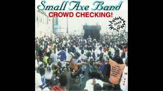 Small Axe Band – Crowd Checking Full Album [upl. by Ramos]