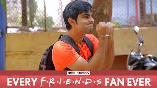 FilterCopy  Every FRIENDS Fan Ever  Ft Akash Deep Arora [upl. by Barthold]