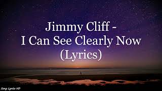 Jimmy Cliff  I Can See Clearly Now Lyrics HD [upl. by Eugilegna]