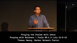 Praying With Boldness  Praying the Psalms with Jesus  080424  Thomas Hwang [upl. by Fiore]