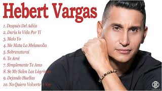 Hebert Vargas 2022 MIX  Mejores canciones de Hebert Vargas 2022  Álbum Completo 1 HORA [upl. by Andy]