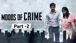 Moods Of Crime 2019  Movie Part 2  Ayaz Ahmed Anima Pagare  Hemant Dedhia [upl. by Ayekam]