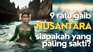 9 Ratu Gaib yang memiliki kekuatan sakti di Nusantara [upl. by Aehsan]