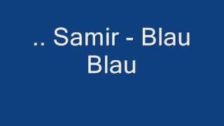 Samir Blau blau [upl. by Ten]