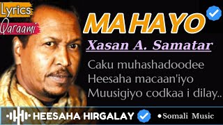 XASAN AADAN SAMATAR  MA HAYO LYRICS  KUWA LOOGU MAGACDARAY HEES CALAACAL QARAAMI AH SOMALI MUSIC [upl. by Oilla]