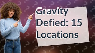 How Can Gravity Appear Defied at These 15 Earthly Locations [upl. by Christina313]