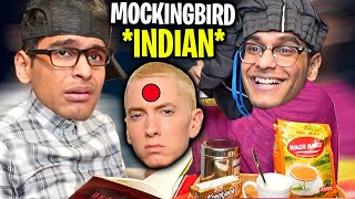 Indian MOCKINGBIRD  Eminem FULL Parody [upl. by Nnhoj]