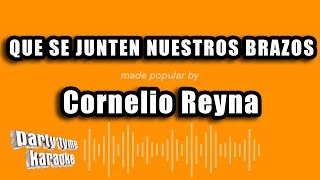 Cornelio Reyna  Que Se Junten Nuestros Brazos Versión Karaoke [upl. by Mcnelly]