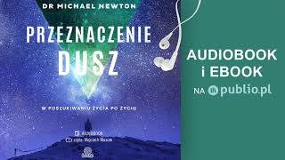 Przeznaczenie dusz Michael Newton Audiobook PL [upl. by Frech]