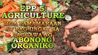 EPP 5 Agriculture  Mga Pamamaraan at Pagiingat sa Paggawa ng Abonong Organiko [upl. by Molton491]