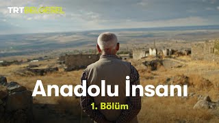 Anadolu İnsanı  Cesaret 1Bölüm  TRT Belgesel [upl. by Airitac]