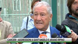 Carceri Aggressioni a S Angelo e Ariano Irpino [upl. by Regni]