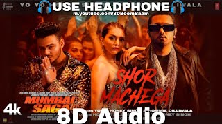 Shor Machega 8D Audio Yo Yo Honey Singh Hommie D Mumbai SagaEmraan HashmiJohn AHQ 3D Surround [upl. by Juline]