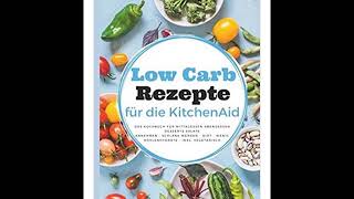 Low Carb Rezepte für die KitchenAid Das Kochbuch für Mittagessen Abendessen [upl. by Einnil]