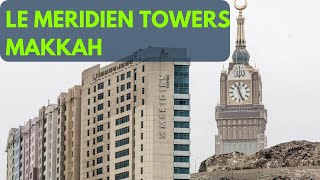 Economy Hotel in Makkah with Shuttle Service  Makkah Hotel Le Meridien Towers  Makkah 5 star hotel [upl. by Gnen]