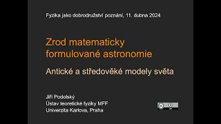 Jiří Podolský Zrod matematicky formulované astronomie Antické a středověké MFFFJDP 1142024 [upl. by Adnof199]